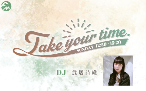Take your time. | Fm yokohama 84.7