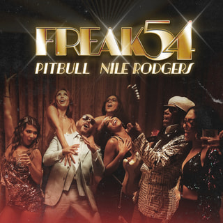 Freak 54 (Freak Out) / Pitbull, Nile Rodgers 